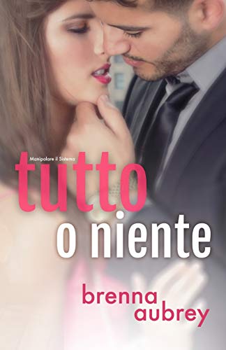 Tutto o niente (Manipolare il Sistema, Band 4)
