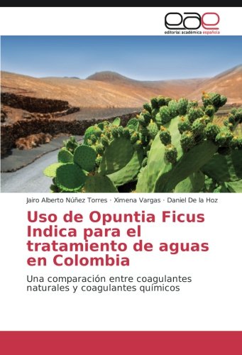Uso de Opuntia Ficus Indica para el tratamiento de aguas en Colombia: Una comparación entre coagulantes naturales y coagulantes químicos
