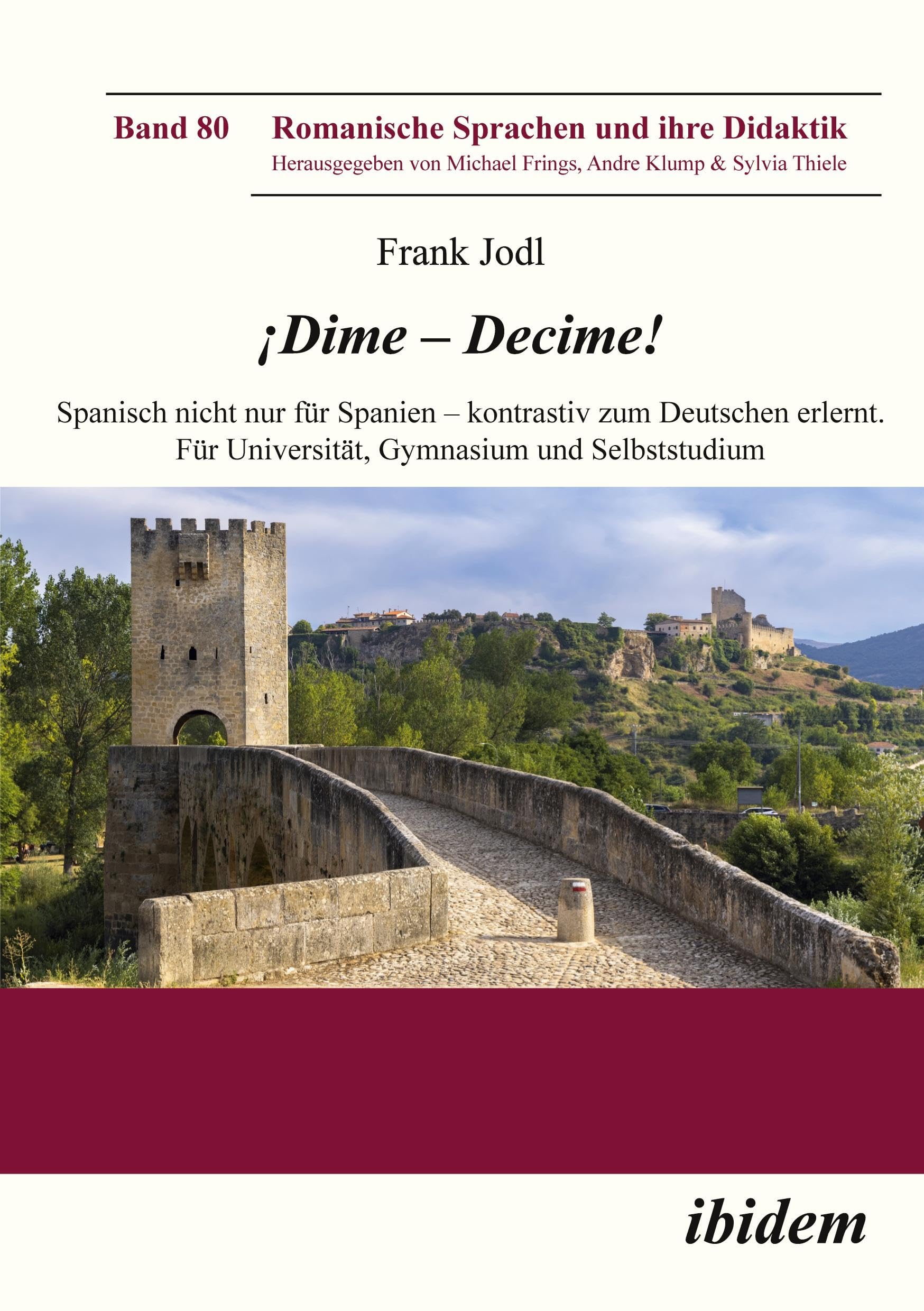 ¡Dime – Decime!: Spanisch nicht nur für Spanien – kontrastiv zum Deutschen erlernt. Für Universität, Gymnasium und Selbststudium (Romanische Sprachen und ihre Didaktik)