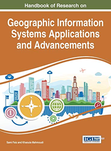 Handbook of Research on Geographic Information Systems Applications and Advancements (Advances in Geospatial Technologies)
