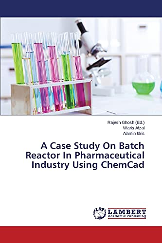 A Case Study On Batch Reactor In Pharmaceutical Industry Using ChemCad