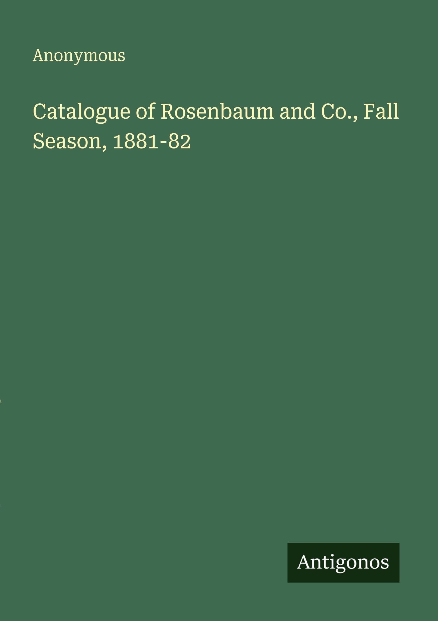 Catalogue of Rosenbaum and Co., Fall Season, 1881-82