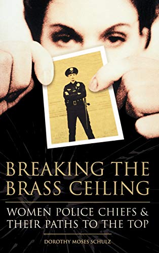 Breaking the Brass Ceiling: Women Police Chiefs and Their Paths to the Top