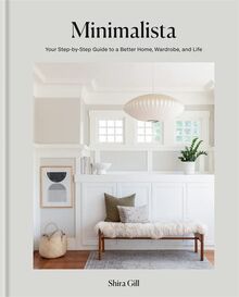 Minimalista: Your step-by-step guide to a better home, wardrobe and life