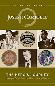 The Hero's Journey: Joseph Campbell on His Life and Work (The Collected Works of Joseph Campbell)