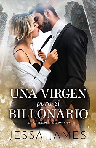 Una virgen para el billonario: (Letra grande) (Chicos Malos Y Billonarios, Band 1)