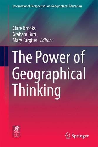 The Power of Geographical Thinking (International Perspectives on Geographical Education)