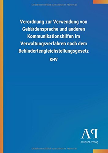 Verordnung zur Verwendung von Gebärdensprache und anderen Kommunikationshilfen im Verwaltungsverfahren nach dem Behindertengleichstellungsgesetz: KHV