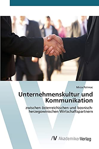 Unternehmenskultur und Kommunikation: zwischen österreichischen und bosnisch-herzegowinischen Wirtschaftspartnern