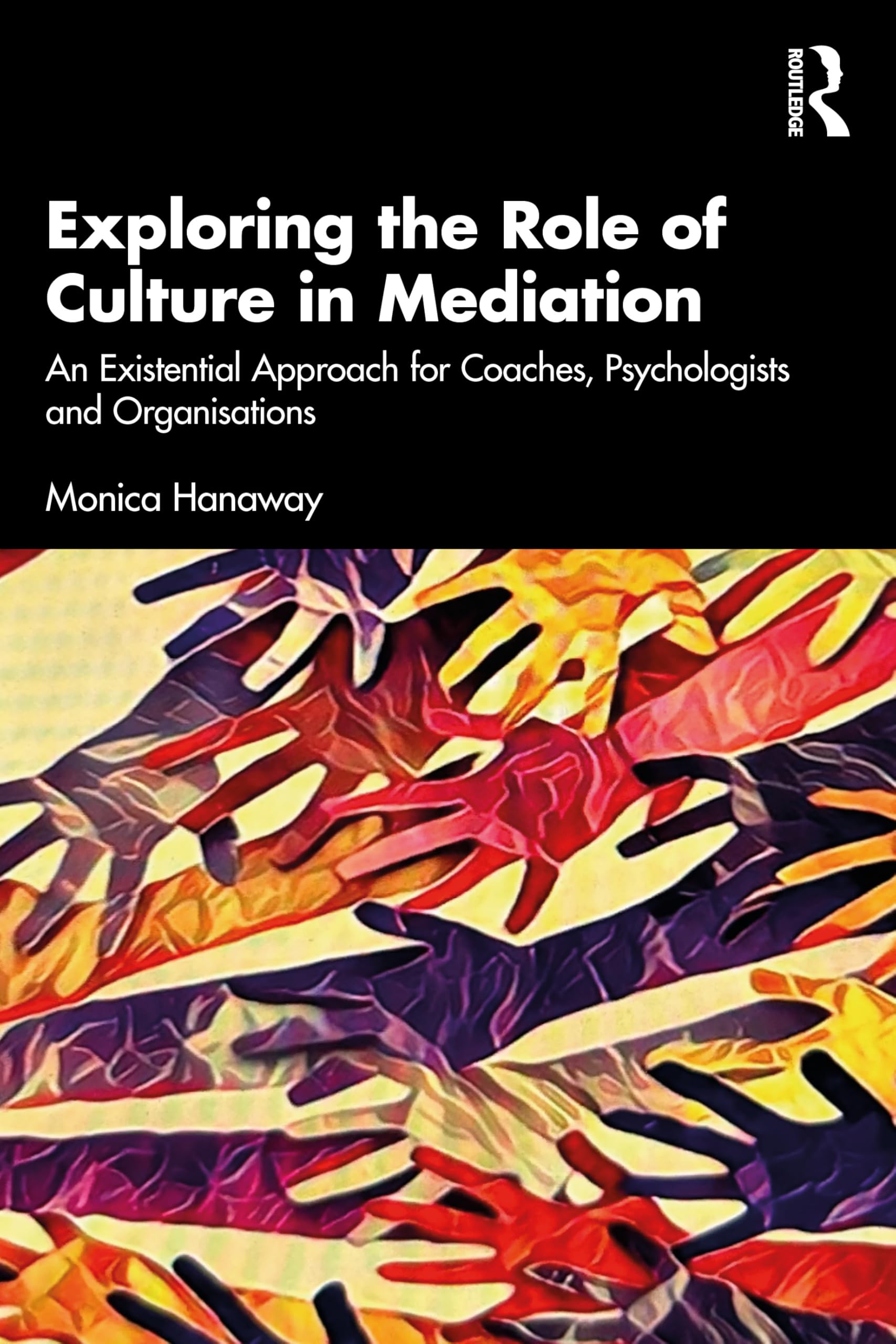 Exploring the Role of Culture in Mediation: An Existential Approach for Mediators, Coaches, Psychologists, and Organisations