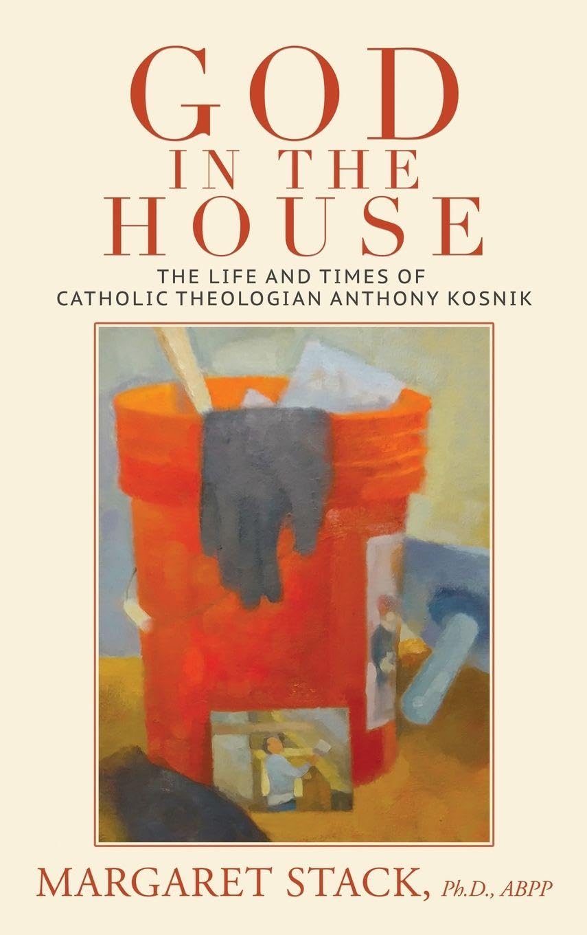 God in the House: The Life and Times of Catholic Theologian Anthony Kosnik