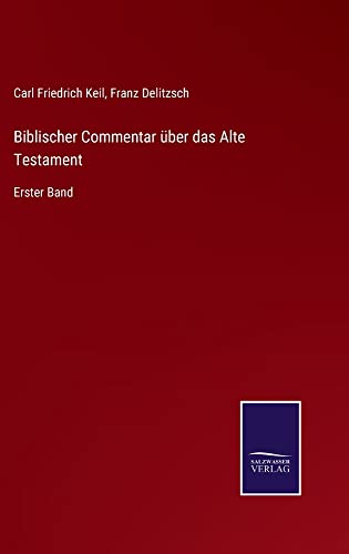Biblischer Commentar über das Alte Testament: Erster Band