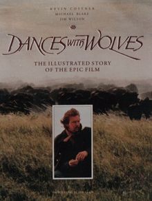 "Dances with Wolves": The Illustrated Story of the Epic Film