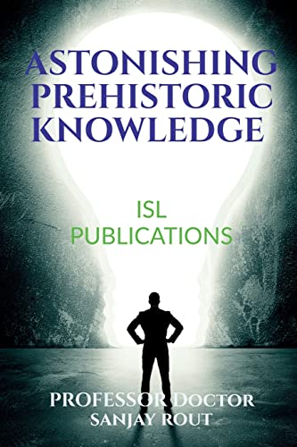 Astonishing Prehistoric Knowledge