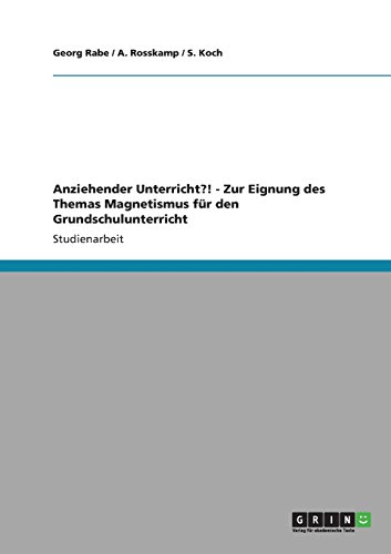 Anziehender Unterricht?! - Zur Eignung des Themas Magnetismus für den Grundschulunterricht