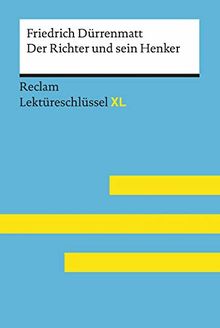 Der Richter und sein Henker von Friedrich Dürrenmatt: Lektüreschlüssel mit Inhaltsangabe, Interpretation, Prüfungsaufgaben mit Lösungen, Lernglossar. (Reclam Lektüreschlüssel XL)