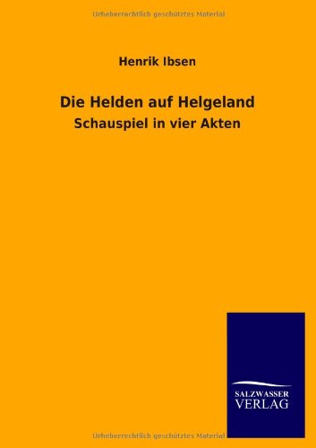 Die Helden auf Helgeland: Schauspiel in vier Akten