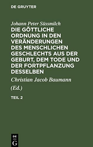 Die göttliche Ordnung in den Veränderungen des menschlichen Geschlechts aus der Geburt, dem Tode und der Fortpflanzung desselben, Teil 2, Die ... Tode und der Fortpflanzung desselben Teil 2
