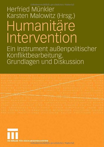 Humanitäre Intervention: Ein Instrument außenpolitischer Konfliktbearbeitung. Grundlagen und Diskussion (German Edition)