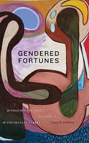 Gendered Fortunes: Divination, Precarity, and Affect in Postsecular Turkey