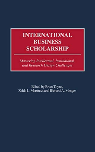 International Business Scholarship: Mastering Intellectual, Institutional, and Research Design Challenges