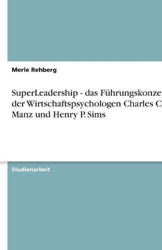 SuperLeadership - das Führungskonzept der Wirtschaftspsychologen Charles C. Manz und Henry P. Sims