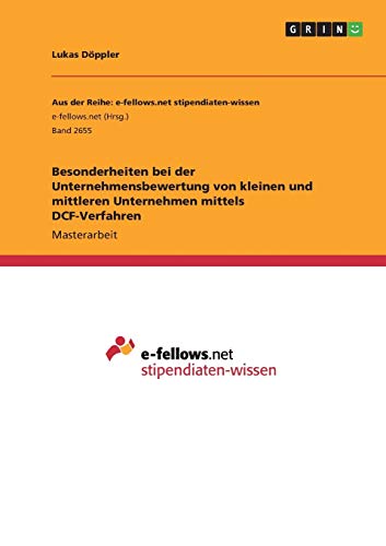 Besonderheiten bei der Unternehmensbewertung von kleinen und mittleren Unternehmen mittels DCF-Verfahren