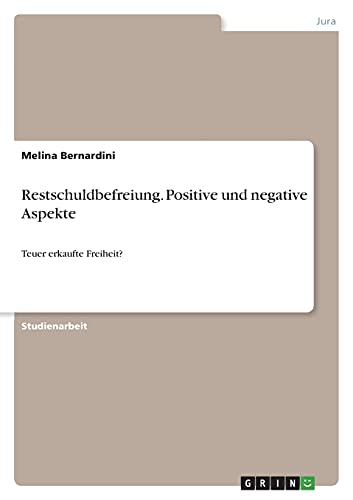 Restschuldbefreiung. Positive und negative Aspekte: Teuer erkaufte Freiheit?