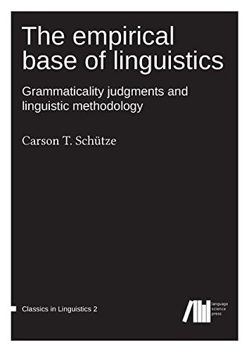 The empirical base of linguistics: Grammaticality judgments and linguistic methodology (Classics in Linguistics)
