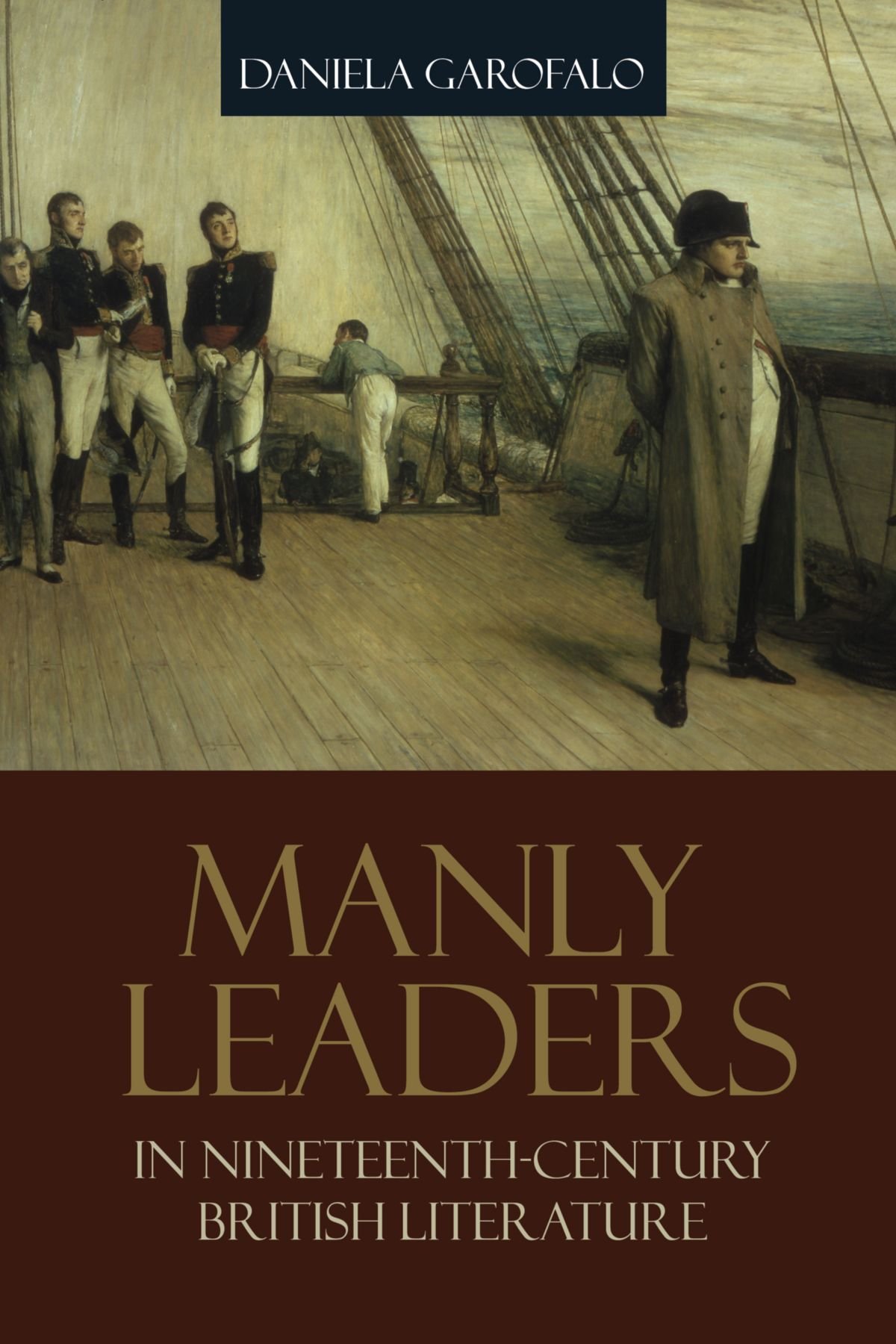 Manly Leaders in Nineteenth-Century British Literature (Suny, Studies in the Long Nineteenth Century)