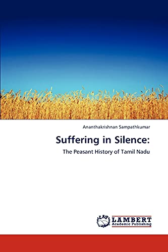 Suffering in Silence:: The Peasant History of Tamil Nadu