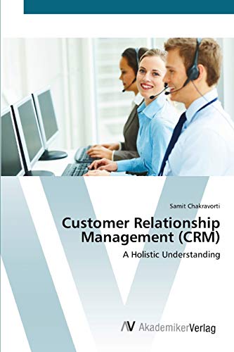 Customer Relationship Management (CRM): A Holistic Understanding