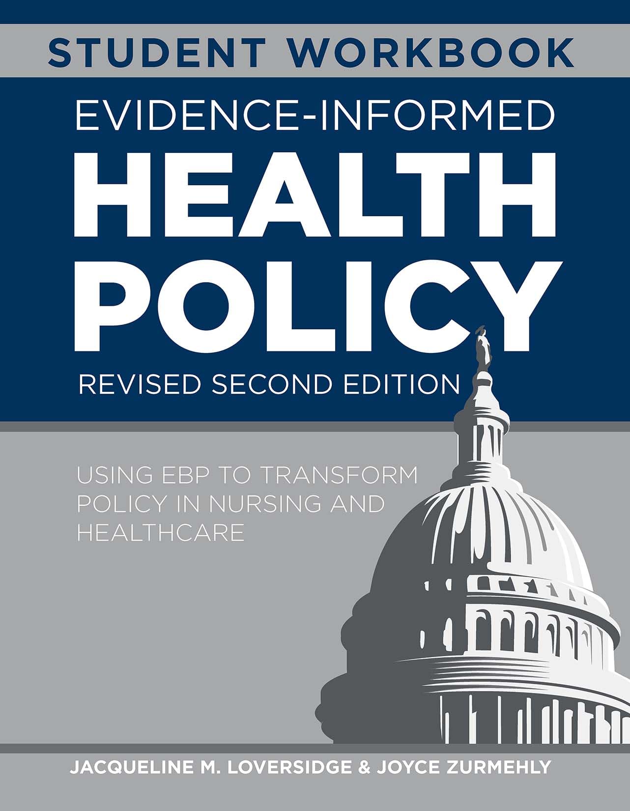 WORKBOOK for Evidence-Informed Health Policy, Revised Second Edition: Using EBP to Transform Policy in Nursing and Healthcare