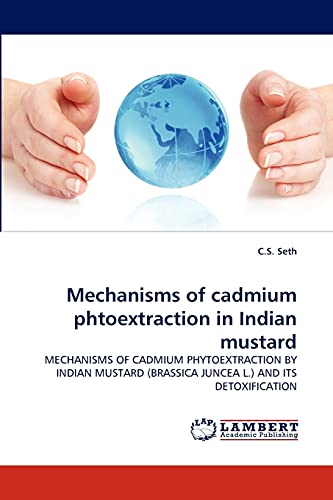Mechanisms of cadmium phtoextraction in Indian mustard: MECHANISMS OF CADMIUM PHYTOEXTRACTION BY INDIAN MUSTARD (BRASSICA JUNCEA L.) AND ITS DETOXIFICATION