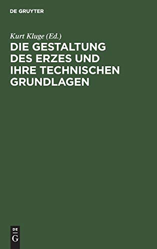 Die Gestaltung des Erzes und ihre technischen Grundlagen: Sammlung Kluge. Verzeichnis des Ersten Teiles der Sammlung