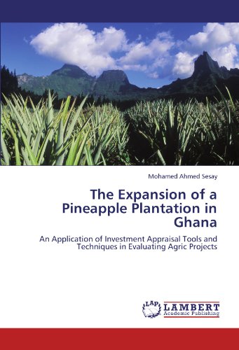 The Expansion of a Pineapple Plantation in Ghana: An Application of Investment Appraisal Tools and Techniques in Evaluating Agric Projects