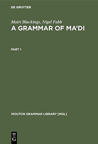 A Grammar of Ma'di (Mouton Grammar Library [MGL], 32, Band 32)