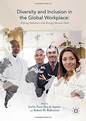 Diversity and Inclusion in the Global Workplace: Aligning Initiatives with Strategic Business Goals