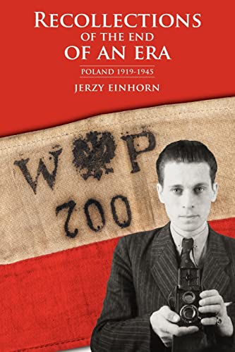 RECOLLECTIONS OF THE END OF AN ERA: Poland 1919-1945