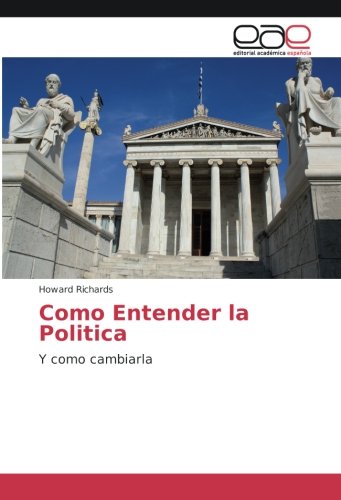Como Entender la Politica: Y como cambiarla