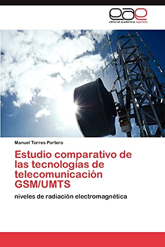 Estudio comparativo de las tecnologías de telecomunicación GSM/UMTS: niveles de radiación electromagnética