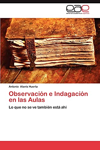 Observación e Indagación en las Aulas: Lo que no se ve también está ahí