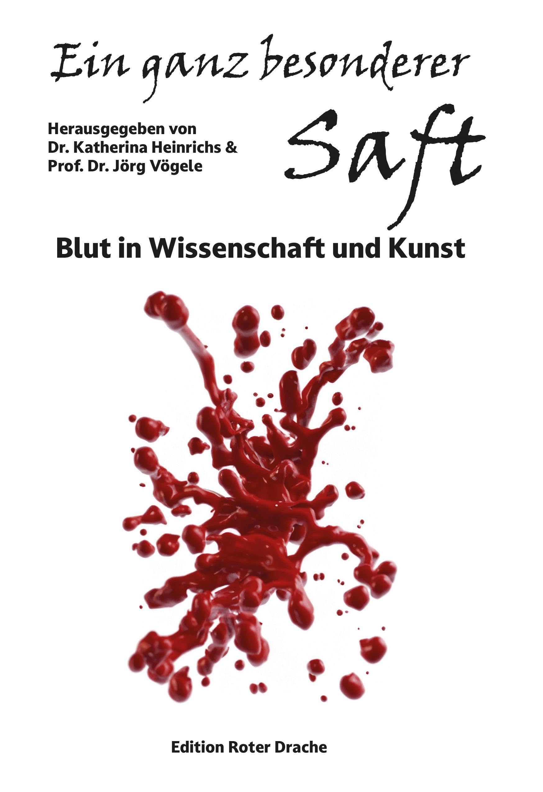 Ein ganz besonderer Saft: Blut in Wissenschaft und Kunst
