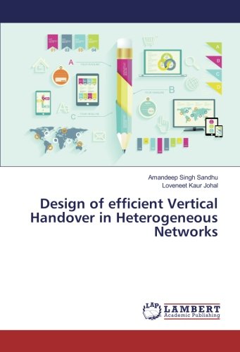 Design of efficient Vertical Handover in Heterogeneous Networks