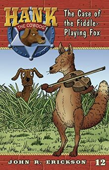 The Case of the Fiddle-Playing Fox (Hank the Cowdog, Band 12)