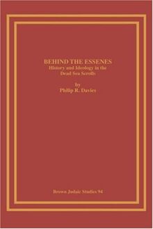 Behind the Essenes: History and Ideology in the Dead Sea Scrolls (Brown Judaic Studies, Band 94)