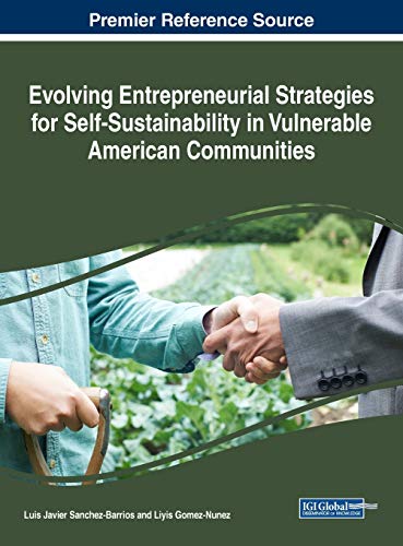 Evolving Entrepreneurial Strategies for Self-Sustainability in Vulnerable American Communities (Advances in Business Strategy and Competitive Advantage)