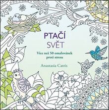 Ptačí svět: Více než 50 omalovánek proti stresu (2016)