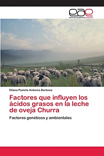 Factores que influyen los ácidos grasos en la leche de oveja Churra: Factores genéticos y ambientales