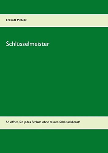 Schlüsselmeister: So öffnen Sie jedes Schloss ohne teuren Schlüsseldienst!